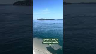 Today we took the ferry from Yarmouth Harbor to Bar Harbor, Maine, crossing from Canada to the