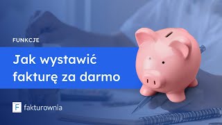 Jak wystawić fakturę za darmo