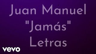 Juan Manuel - Jamás (Letras)