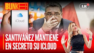 Juan José Santiváñez rechaza entregar acceso a su cuenta de iCloud | #Bunker con Juliana Oxenford