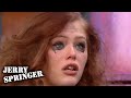 My Boyfriend Won't Stop Cheating On Me! | Jerry Springer | Season 27