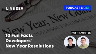 10 Fun Facts New Year Resolutions สนุกๆของนักพัฒนา | LINE Developers Podcast EP.83