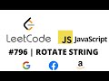LEETCODE 796 (JAVASCRIPT) | ROTATE STRING