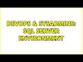 DevOps & SysAdmins: SQL server environment (3 Solutions!!)