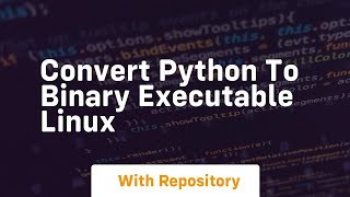 convert python to binary executable linux