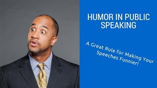 A Great Rule for Making Your Speeches Funnier