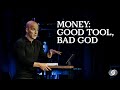 Money: Good Tool, Bad God