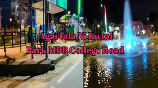 Agartala Ni Kwtal Park || MBB College Road