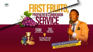 FIRST FRUITS, PROPHETIC \u0026 COMMUNION SERVICE | Prophet Isaac Prosper | 2nd-Feb-2025