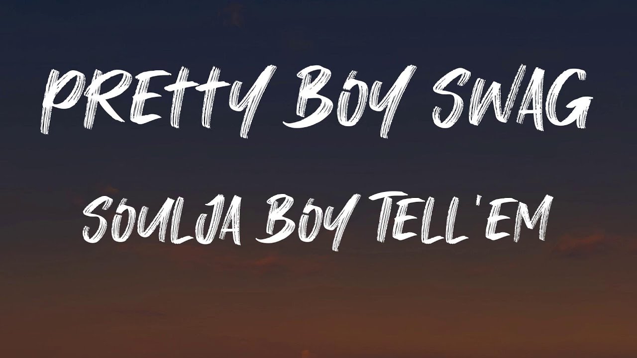 Soulja Boy Tell'em - Pretty Boy Swag (Lyrics) | Watch Me Pretty Boy ...