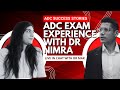 ADC EXAM EXPERIENCE with DR NIMRA - ADC SUCCESS STORIES with DR MAK