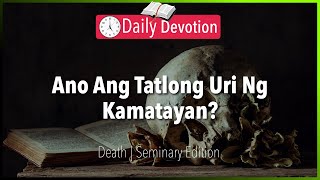 March 10: Ano Ang Tatlong Uri Ng Kamatayan? - Death -  Genesis 2:17 - 365 Daily Devotions