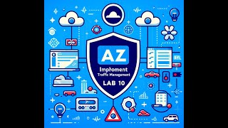 Az 104 Lab 10 Implement Traffic Management