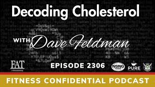 Decoding Cholesterol with Dave Feldman - Episode 2306