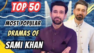 Sami Khan Most Popular Super Hit Dramas | Sami Khan All Drama List | Best Pakistani Dramas