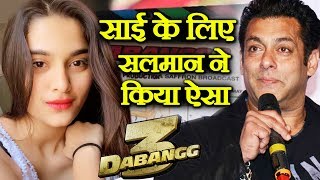 Salman Khan Takes Special Steps For Saiee Manjrekar In Dabangg 3