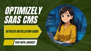 2. Detailed Installation Guide for Optimizely CMS SaaS