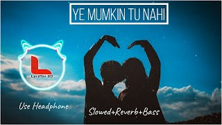 Ye Mumkin To Nahi | Slowed and Reverb | Full Song | Sahir Ali Bagga | Badguman OST | Lyriflix 8D