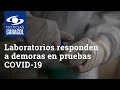 “No es solo nuestra responsabilidad”: laboratorios responden a demoras en pruebas COVID-19