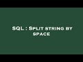 SQL : Split string by space