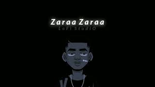 Zaraa Zaraa || [slowed + reverb] LoFi StudiO || relax 😊..@Bibeeek