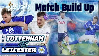PRE MATCH BUILD UP | TOTTENHAM V LEICESTER | WIN OR ITS OVER !