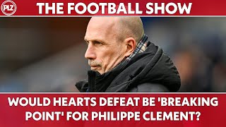 Would Hearts Defeat be BREAKING POINT for Philippe Clement? | The Football Show