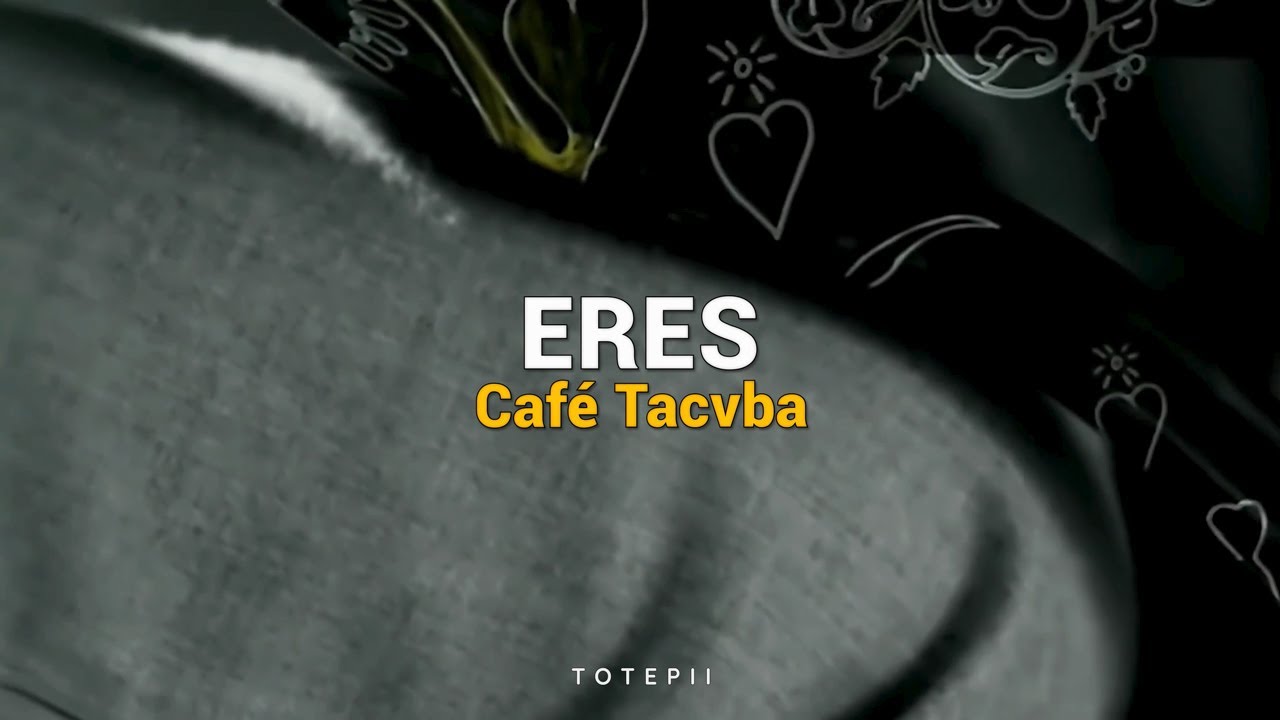 Eres - Café Tacvba ;; LETRA - YouTube