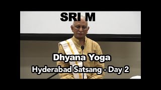 Sri M - How does one control the fickle, unrestrained mind? Dhyana Yoga - Satsang in Hyd 2019