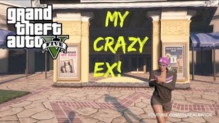 THE CRAZY EX! ( GTA 5 SKIT)