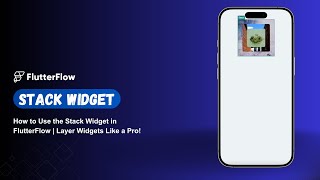 How to Use the Stack Widget in FlutterFlow | Layer Widgets Like a Pro!