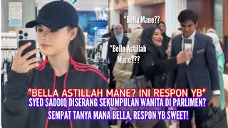 SYED SADDIQ DISERANG PEMINAT TANYA MANA BELLA? RESPON YB NI PULA SWEET!🥹🥰