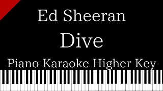 【Piano Karaoke Instrumental】Dive / Ed Sheeran【Higher Key】