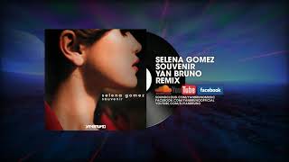 Selena Gomez - Souvenir (Yan Bruno Remix)