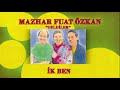 mazhar fuat Özkan İk ben official audio