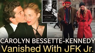 CAROLYN BESSETTE-KENNEDY :The Woman Who Disappeared With JFK Jr.