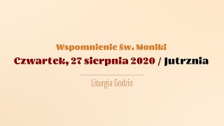 #Jutrznia | 27 sierpnia 2020 | Wspomnienie św. Moniki