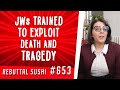 Jehovah's Witnesses trained to exploit death and tragedy