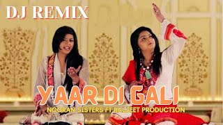Yaar Di Gali Remix Nooran Sister's Ft Baljeet Production Punjabi Song Remix 2023