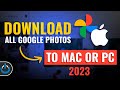 Easily Download ALL Google Photos to Mac or PC