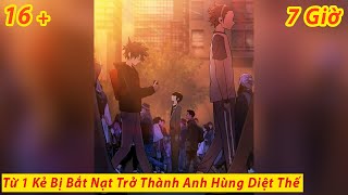 【7 Tiếng】Sự Trở Lại Của Anh Hùng Diệt Thế