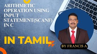 Arithmetic operation using input statement(scanf) in C | in Tamil | Computer 360 (FRANCIS.A)