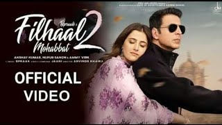 Flihaal 2 Mohbaat song(official video) B praak ft. Akshay Kumar | flihaal #song #trendingno1