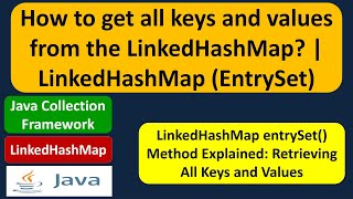How to get all keys and values from the LinkedHashMap? | LinkedHashMap (EntrySet)