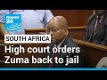 South Africa's high court orders former president Zuma back to jail • FRANCE 24 English