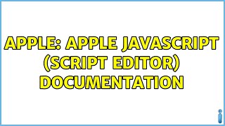 Apple: Apple Javascript (Script Editor) Documentation (2 Solutions!!)