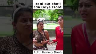 Badi Aur Choti Ban Gaye frooti || Aditi Sharma