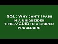 SQL : Why can't I pass in a uniqueidentifier/GUID to a stored procedure