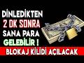 DİNLEDİKTEN 2DK SONRA SANA PARA GELEBİLİR KAPALI KISMETİ AÇAN,BLOKAJ KİLİDİNİ KIRAN,PARA GETİREN DUA