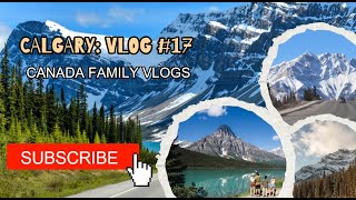 Canada Family Vlogs - Calgary Tour - Vlog 17 #immigration #canada #calgary #alberta #banff @Hyatt ​